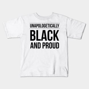 Unapologetically Black And Proud Kids T-Shirt